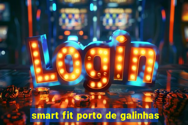 smart fit porto de galinhas